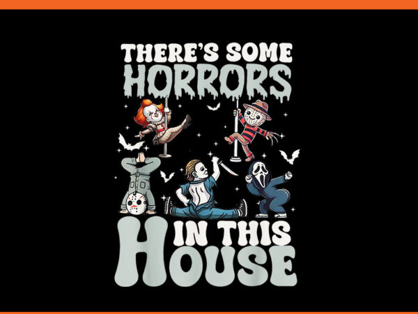 There’s some horrors in this house horror characters png t shirt designs for sale