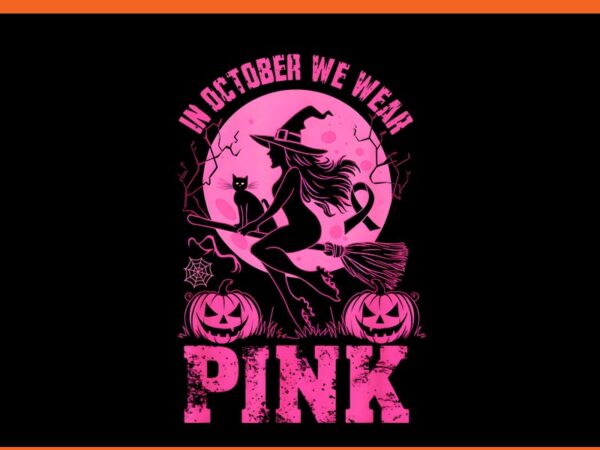 In october we wear pink witches png t shirt design for sale