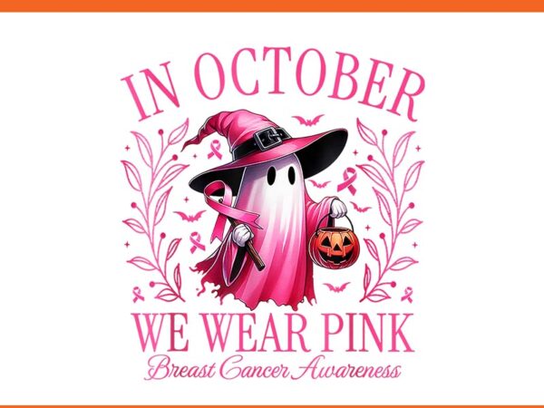 In october we wear pink ghost witch breast cancer awareness png t shirt design for sale