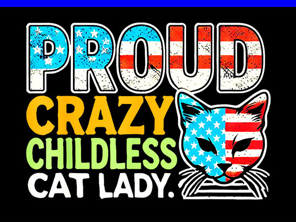 Proud crazy childless cat lady png t shirt illustration