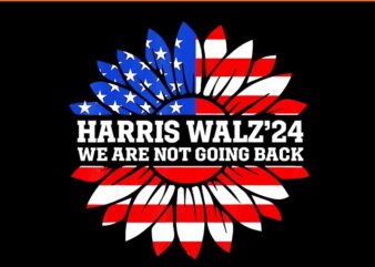 Harris Waltz We Are Not Going Back Kamala Harris 2024 PNG graphic t shirt