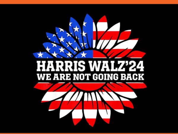 Harris waltz we are not going back kamala harris 2024 png graphic t shirt