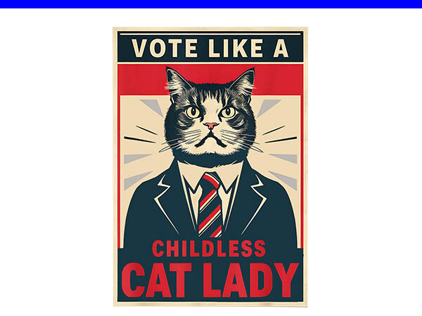 Vote like a childless cat lady png t shirt vector art