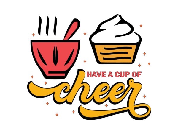 Have a cup of cheer graphic t shirt