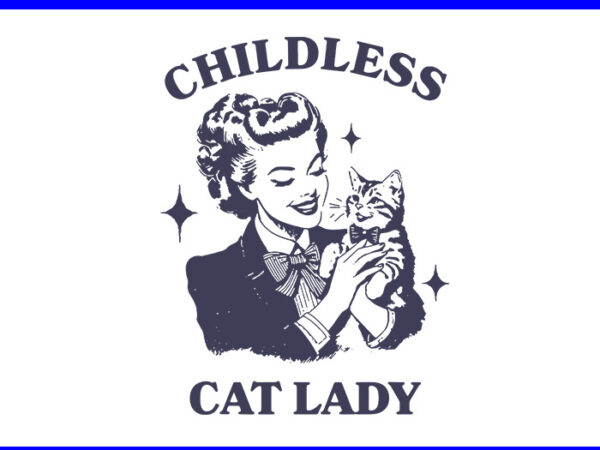 Childless cat lady svg t shirt vector file