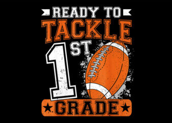 Ready To Tackle 1st Grade Football First Day PNG t shirt design online