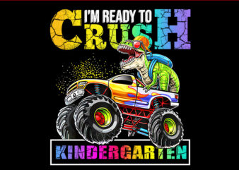 I’m Ready To Crush Kindergarten Monster Truck Dinosaur PNG t shirt design for sale