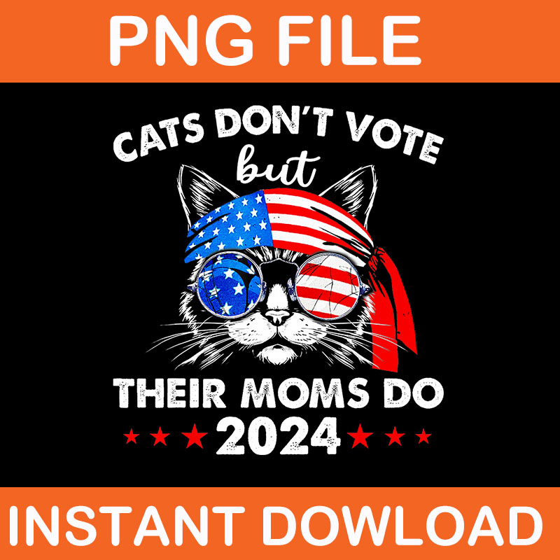 Cats Don’t Vote But Their Moms Do 2024 PNG