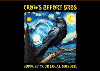 Crows Before Bros Support Your Local Funny Raven Halloween PNG