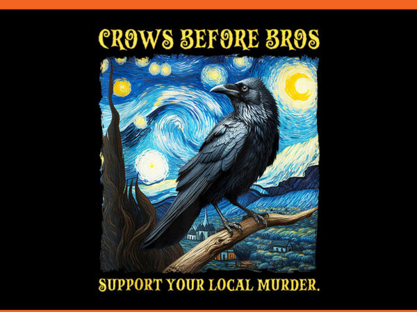 Crows before bros support your local funny raven halloween png t shirt vector file