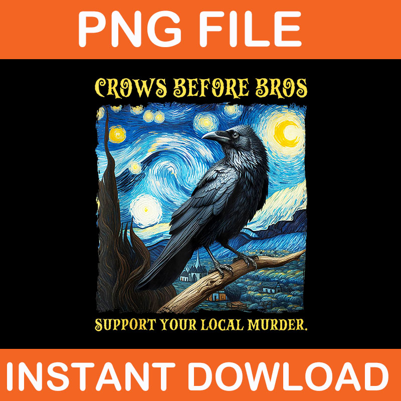 Crows Before Bros Support Your Local Funny Raven Halloween PNG