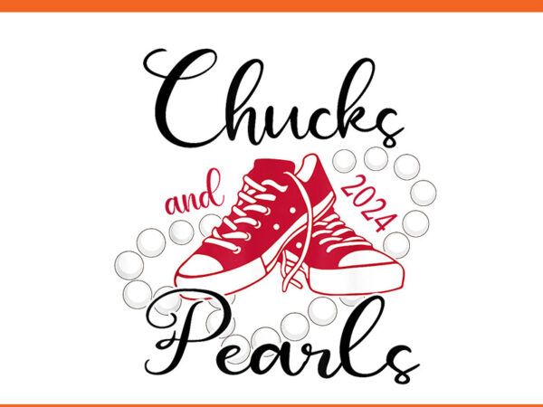 Chucks and pearls 2024 png, kamala harris png t shirt vector file