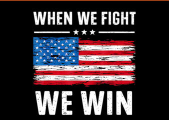 When We Fight We Win Harris 47 PNG, Harris Walz 2024 PNG t shirt design for sale