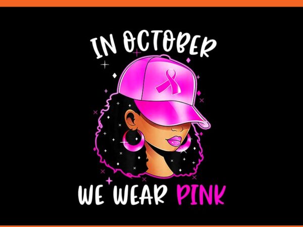 In october we wear pink girl png t shirt design for sale