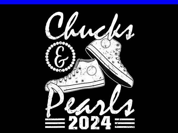 Chucks and pearls 2024 png, chucks and pearls png t shirt vector file