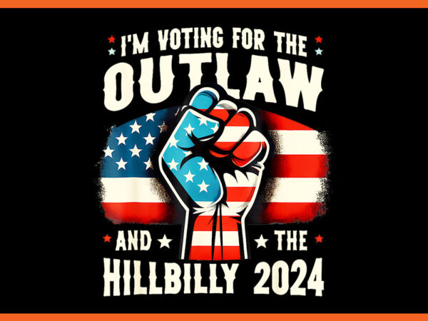 I’m voting for the outlaw and the hillbilly 2024 png t shirt design for sale