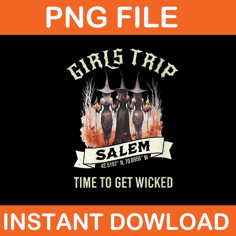 Girls Trip to Salem Time To Get Wicked Halloween PNG