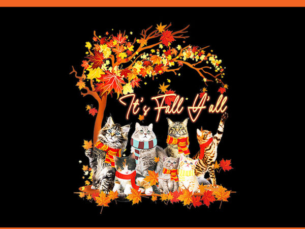 It’s fall y’all cat png, cat autumn leaves kitten lover png t shirt design for sale