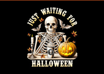 Just Waiting For Halloween Skeleton Coffee Spooky Season PNG vector clipart