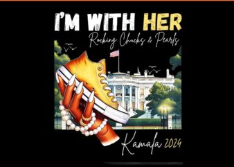 I’m With Her Rocking Chucks & Pearls Kamala 2024 PNG t shirt design for sale