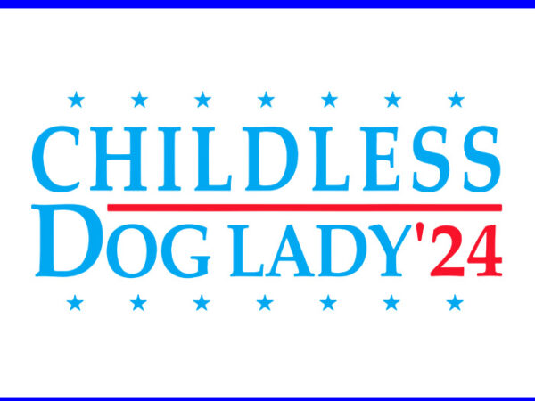 Childless dog lady 2024 svg t shirt vector file