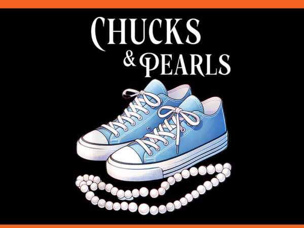 Chucks and pearls 2024 png, kamala harris png t shirt vector file