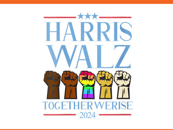 Harris waltz 2024 together werise png, harris waltz 2024 election kamala harris tim waltz 2024 png graphic t shirt