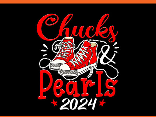 Chucks and pearls 2024 png, kamala harris png t shirt vector file