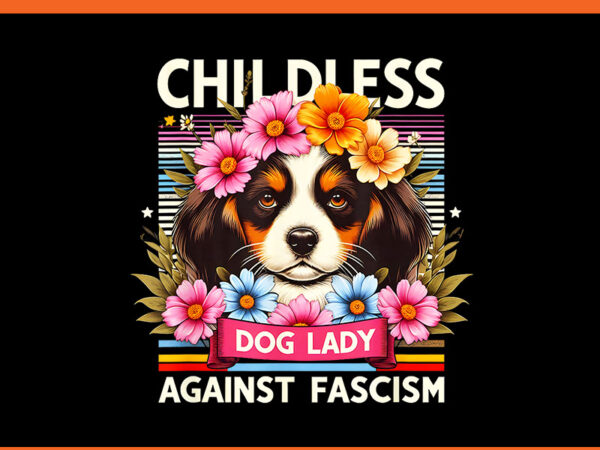 Childless dog lady against fascism kamala harris png t shirt vector file