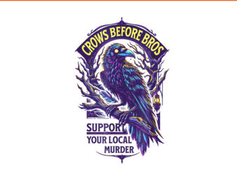 Crows Before Bros Support Your Local Murder PNG