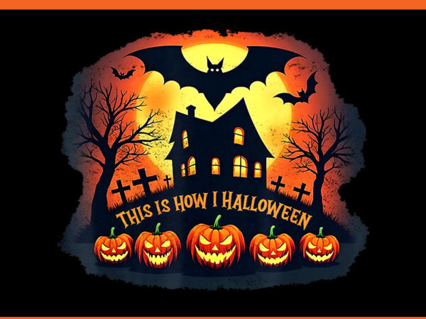 This is how i halloween png t shirt designs for sale