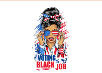 Voting Is My Black Job Kamala PNG, Voting Is My Black Job Vote PNG