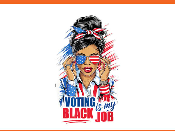 Voting is my black job kamala png, voting is my black job vote png t shirt vector art