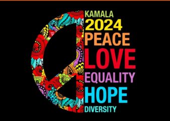 Kamala 2024 Peace Love Equality Hope Diversity PNG t shirt vector art