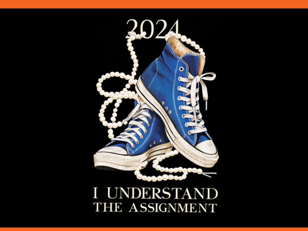 I understand the assignment png, chucks and pearls png t shirt design for sale