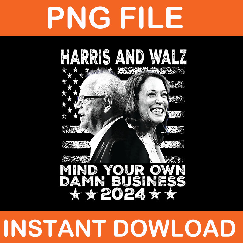 Harris And Walz Mind Your Own Damn Business 2024 PNG