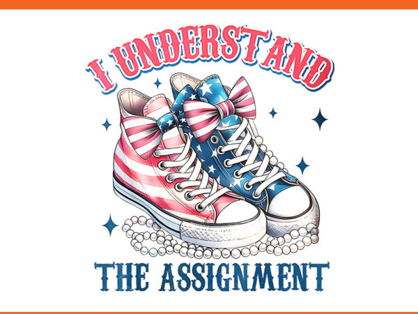 I understand the assignment png t shirt design for sale