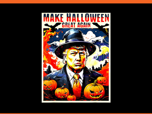 Make halloween great again trump witch png, trump halloween png t shirt designs for sale