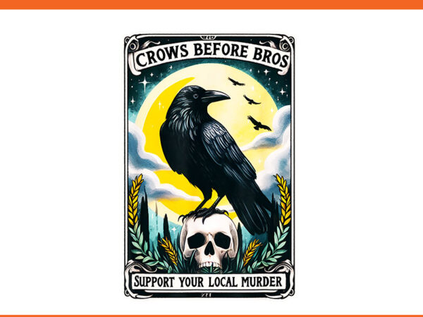 Crows before bros support your local murder tarot card png t shirt vector file