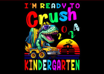 I’m Ready To Crush Kindergarten Monster Truck Dinosaur PNG