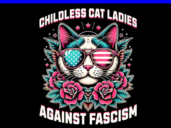 Childless cat ladies against fascism png, kamala harris 2024 png t shirt vector file