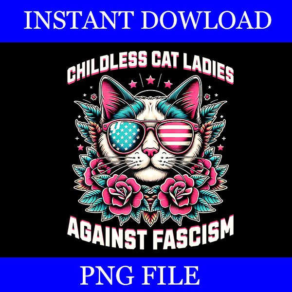 Childless Cat Ladies Against Fascism PNG, Kamala Harris 2024 PNG