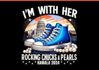 I’m With Her Rocking Chucks & Pearls Kamala 2024 PNG t shirt design for sale