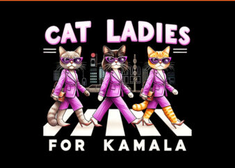 Cat Ladies For Kamala 2024 PNG, Cat Ladies Halloween PNG