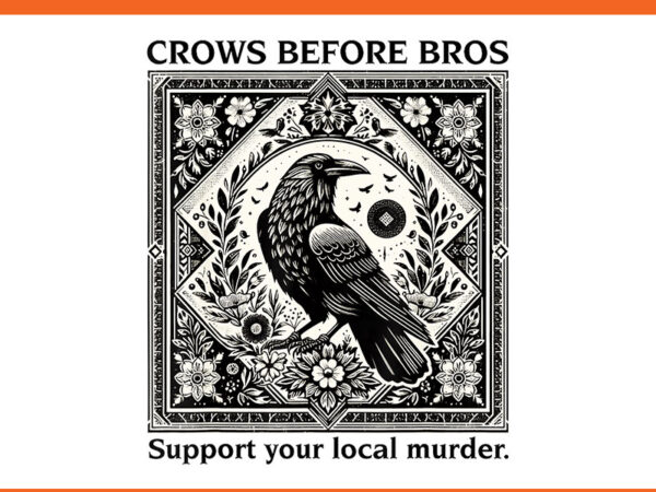 Crows before bros support your local murder tarot card png t shirt vector file