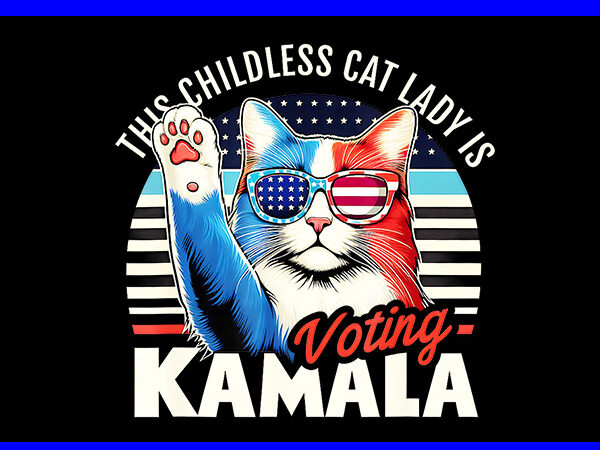 This childless cat lady is voting kamala png, kamala harris png t shirt designs for sale