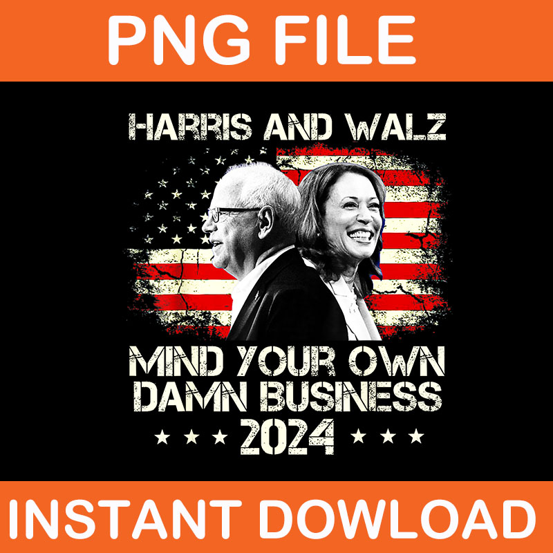 Harris And Walz Mind Your Own Damn Business 2024 PNG