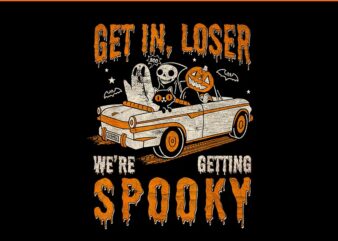 Get In Loser We’re Getting Spooky Ghost Halloween PNG t shirt design template