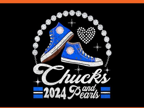 Chucks and pearls i’m with her 2024 rocking png t shirt vector file