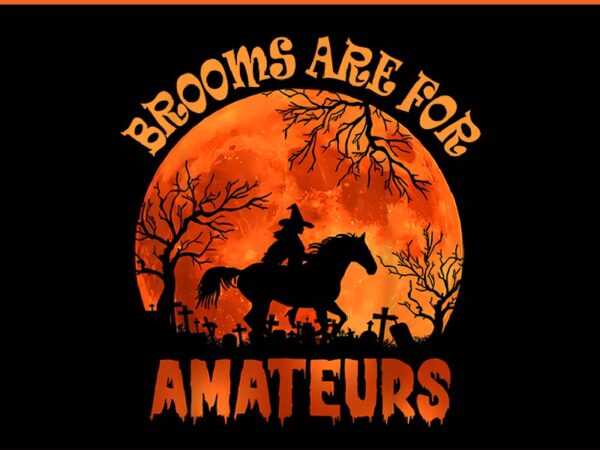 Brooms are for amateurs halloween horse riding png t shirt template